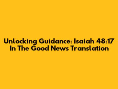 Unlocking Guidance: Isaiah 48:17 In The Good News Translation