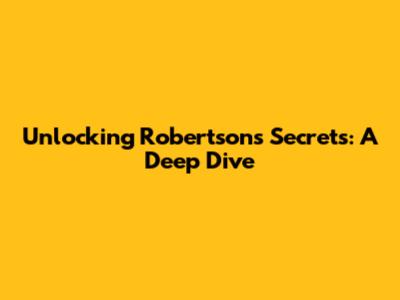 Unlocking Robertson's Secrets: A Deep Dive