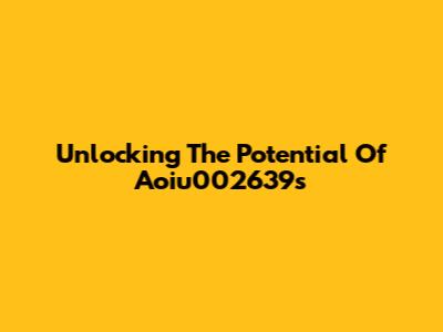 Unlocking The Potential Of Aoiu002639s