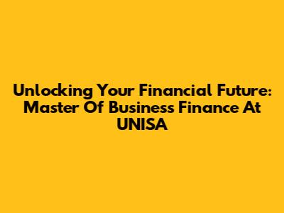 Unlocking Your Financial Future: Master Of Business Finance At UNISA