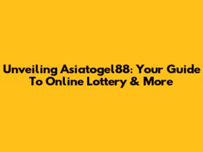 Unveiling Asiatogel88: Your Guide To Online Lottery & More