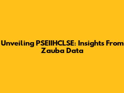 Unveiling PSEIIHCLSE: Insights From Zauba Data