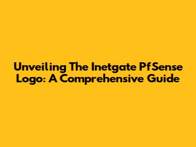 Unveiling The Inetgate PfSense Logo: A Comprehensive Guide