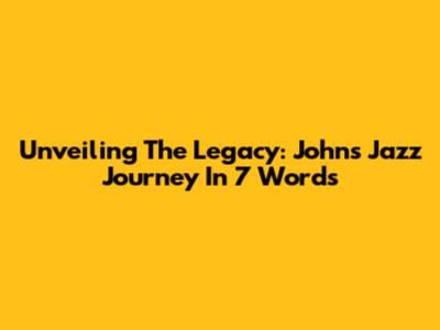 Unveiling The Legacy: John's Jazz Journey In 7 Words