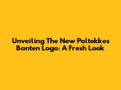 Unveiling The New Poltekkes Banten Logo: A Fresh Look
