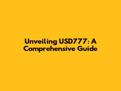 Unveiling USD777: A Comprehensive Guide