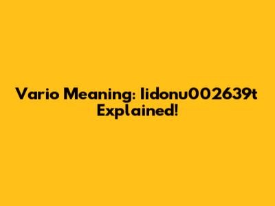 Vario Meaning: Iidonu002639t Explained!