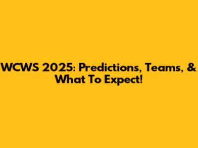 WCWS 2025: Predictions, Teams, & What To Expect!