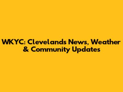 WKYC: Cleveland's News, Weather & Community Updates