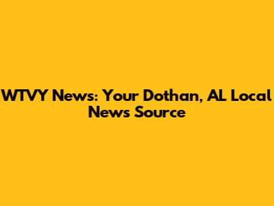 WTVY News: Your Dothan, AL Local News Source
