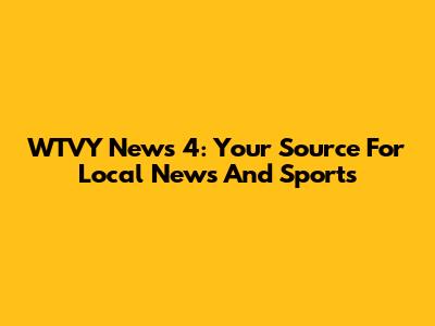 WTVY News 4: Your Source For Local News And Sports
