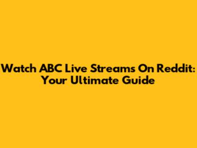 Watch ABC Live Streams On Reddit: Your Ultimate Guide