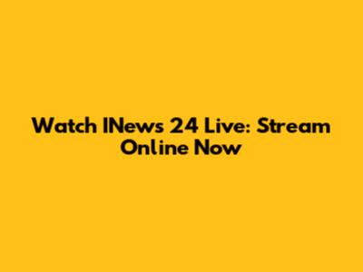 Watch INews 24 Live: Stream Online Now