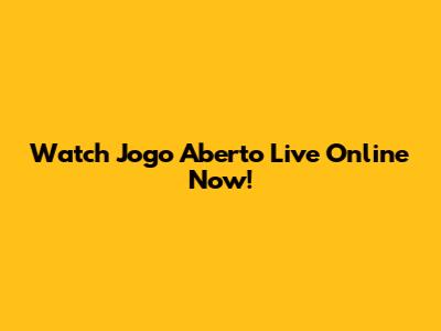 Watch Jogo Aberto Live Online Now!