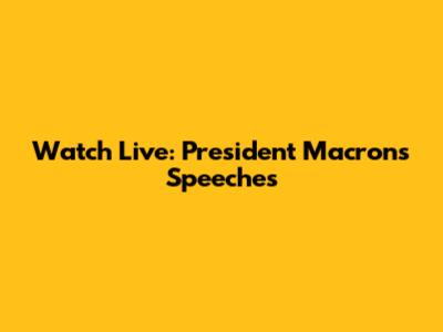 Watch Live: President Macron's Speeches