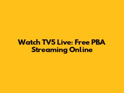 Watch TV5 Live: Free PBA Streaming Online