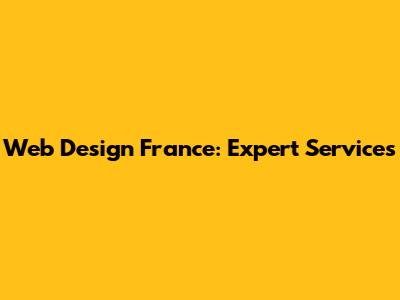 Web Design France: Expert Services