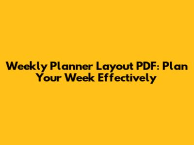 Weekly Planner Layout PDF: Plan Your Week Effectively