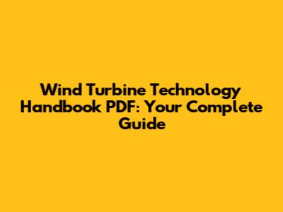 Wind Turbine Technology Handbook PDF: Your Complete Guide