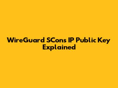 WireGuard SCons IP Public Key Explained