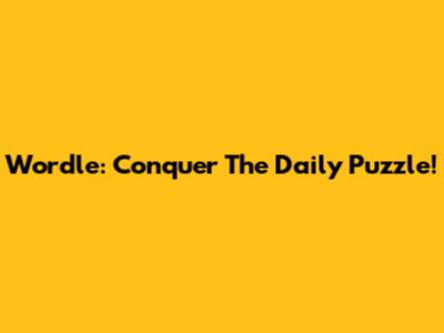 Wordle: Conquer The Daily Puzzle!