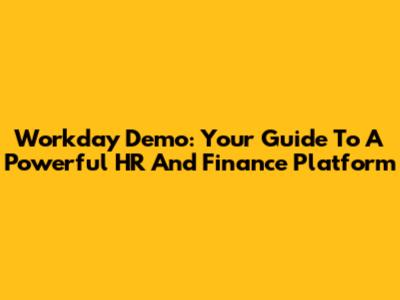 Workday Demo: Your Guide To A Powerful HR And Finance Platform