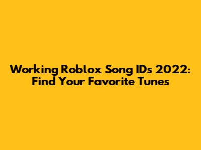 Working Roblox Song IDs 2022: Find Your Favorite Tunes