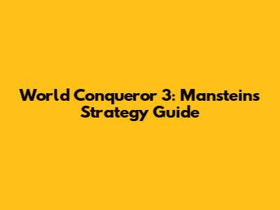 World Conqueror 3: Manstein's Strategy Guide