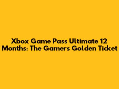 Xbox Game Pass Ultimate 12 Months: The Gamer's Golden Ticket