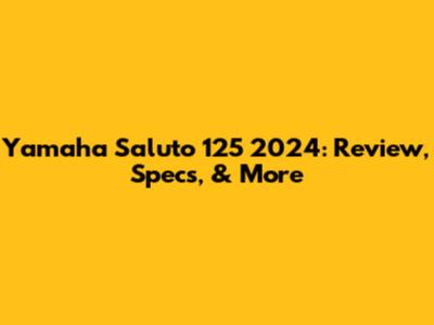 Yamaha Saluto 125 2024: Review, Specs, & More
