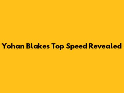 Yohan Blake's Top Speed Revealed