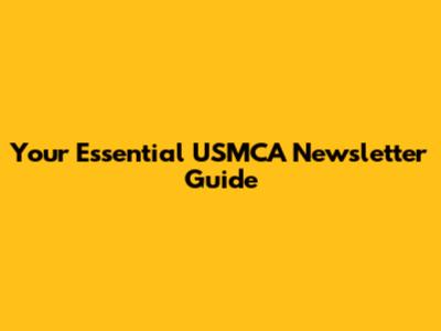 Your Essential USMCA Newsletter Guide