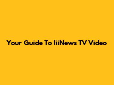 Your Guide To IiiNews TV Video