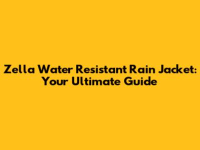 Zella Water Resistant Rain Jacket: Your Ultimate Guide