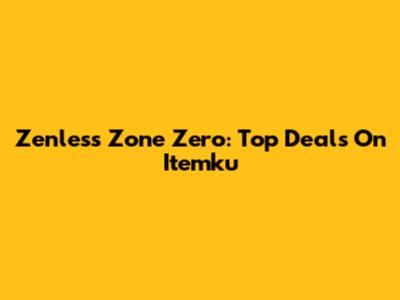 Zenless Zone Zero: Top Deals On Itemku