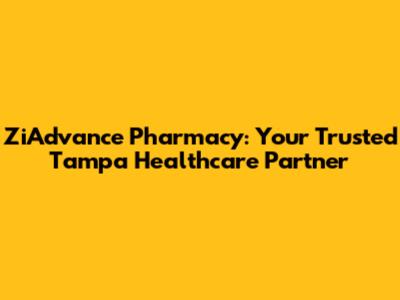 ZiAdvance Pharmacy: Your Trusted Tampa Healthcare Partner