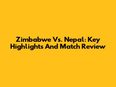 Zimbabwe Vs. Nepal: Key Highlights And Match Review