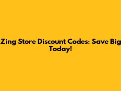 Zing Store Discount Codes: Save Big Today!
