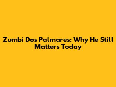 Zumbi Dos Palmares: Why He Still Matters Today