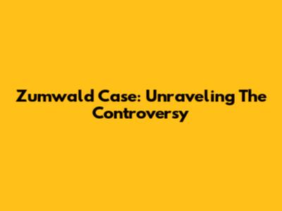 Zumwald Case: Unraveling The Controversy